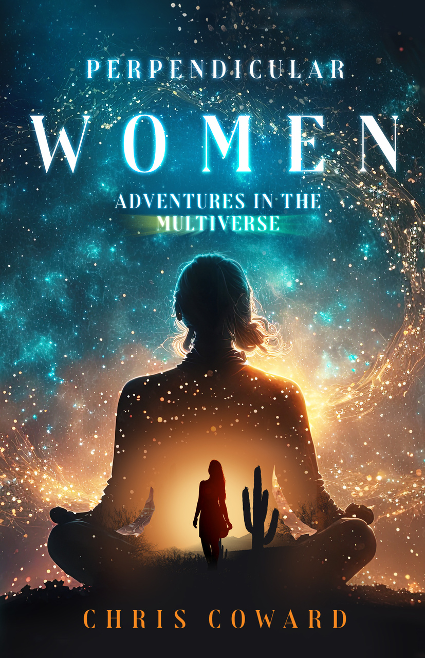 Perpendicular Women: Adventures in the Multiverse